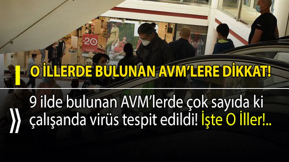 9 ilde bulunan AVM'lerde korona paniği! Çok sayıda AVM çalışanında virüs tespit edildi!