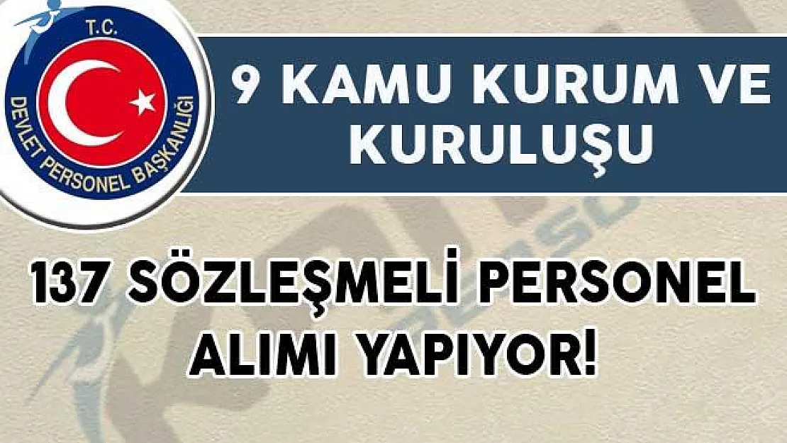 9 Kamu Kurum ve Kuruluşu 137 Sözleşmeli Personel Alımı Yapıyor!