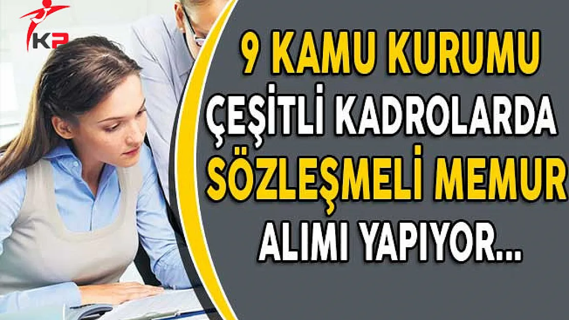 9 Kamu Kurumu Çeşitli Kadrolarda Sözleşmeli Memur Alımı Yapıyor!