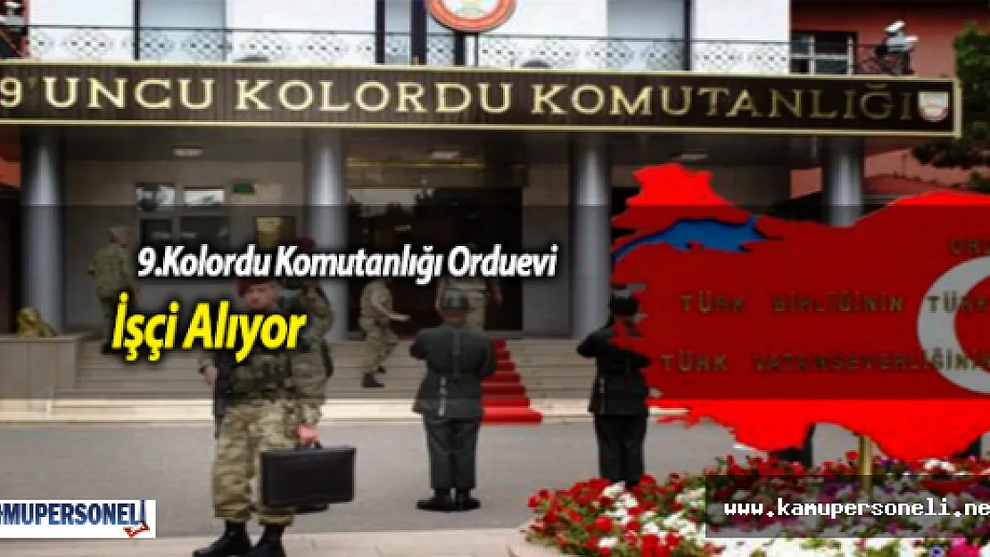 9. Kolordu Komutanlığı Orduevi İşçi Alıyor