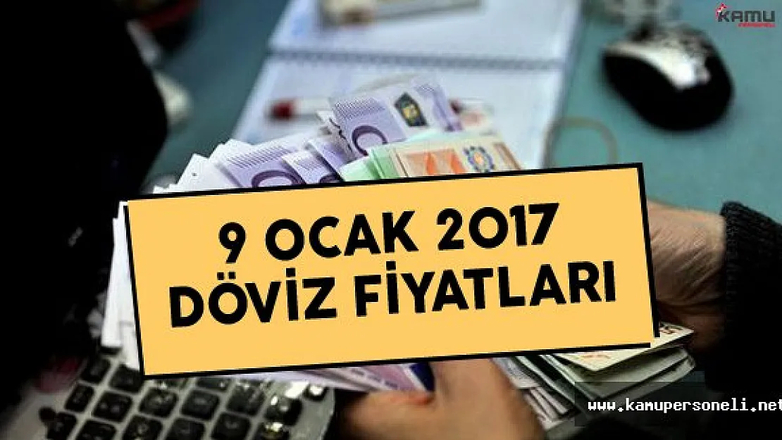 9 Ocak 2017 Döviz Fiyatları