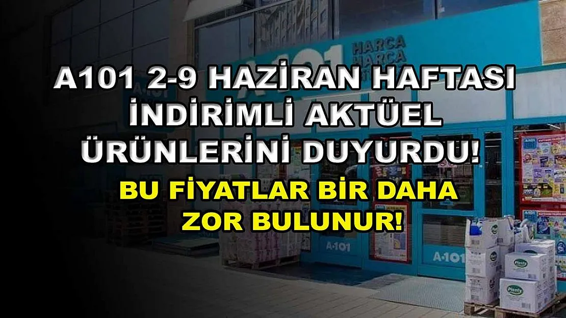 A101 2-9 Haziran haftası indirimli aktüel ürünlerini duyurdu! Bu fiyatlar bir daha zor bulunur!