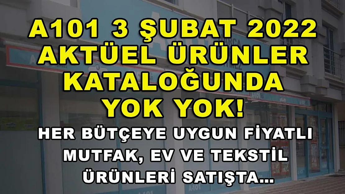 A101 3 Şubat 2022 aktüel ürünler kataloğunda yok yok! Her bütçeye uygun fiyatlı mutfak, ev ve tekstil ürünleri satışta…