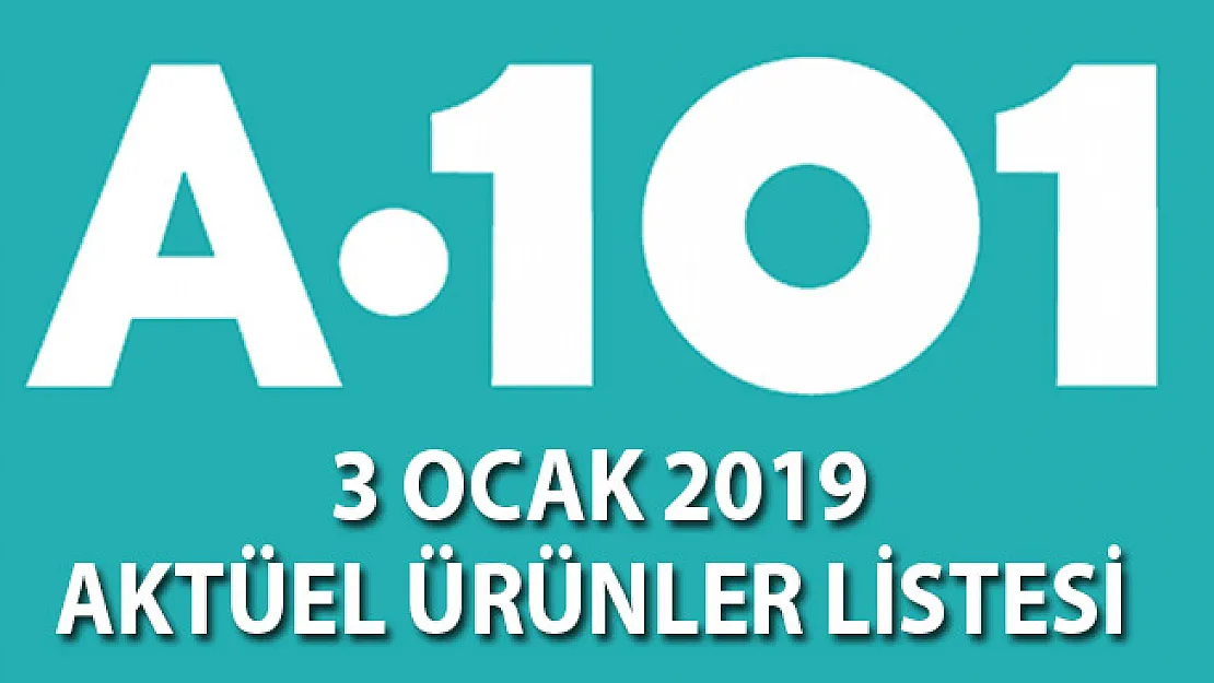 A101 Aktüel İndirimli Ürünler Kataloğu Yayınlandı! 3 Ocak 2019 Aktüel Ürünler listesi