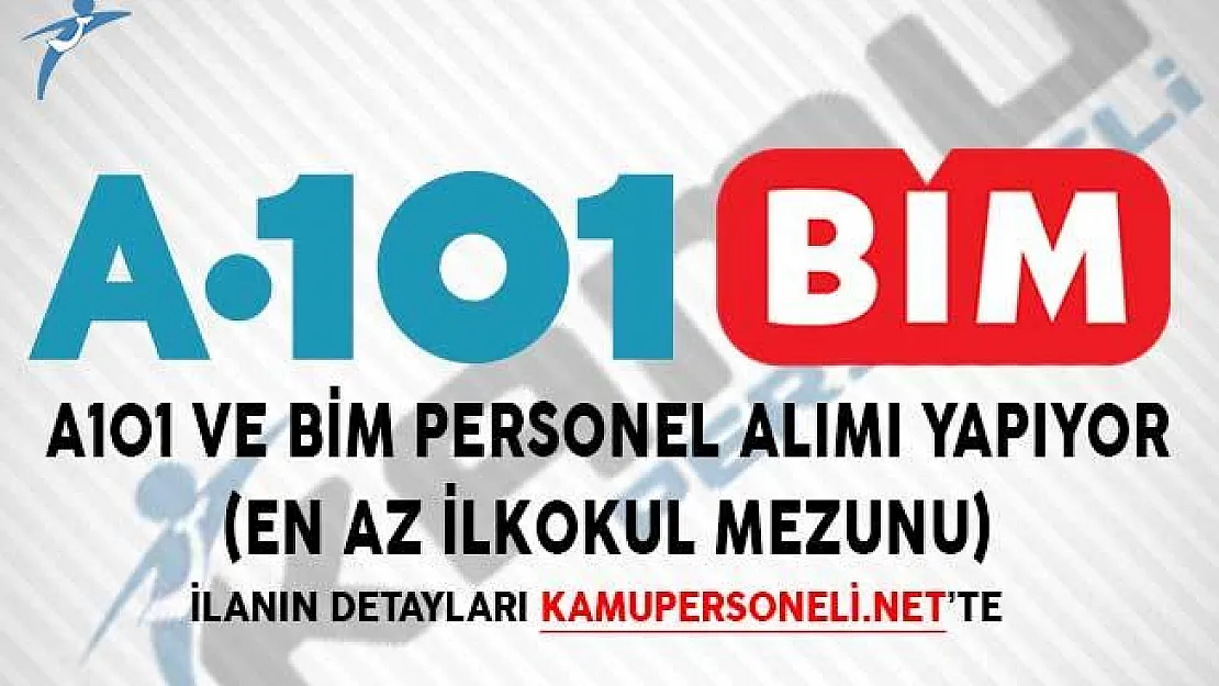 A101 ve BİM Personel Alımı Yapıyor! (En Az İlkokul Mezunu)