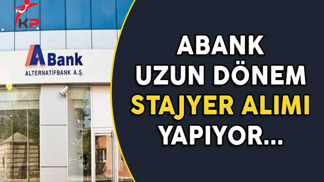 Abank Uzun Dönem Stajyer Alımı Yapıyor