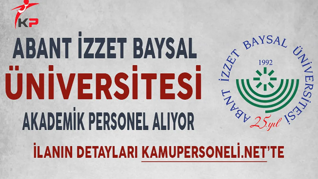 Abant İzzet Baysal Üniversitesi Akademik Personel Alım İlanı Yayımladı
