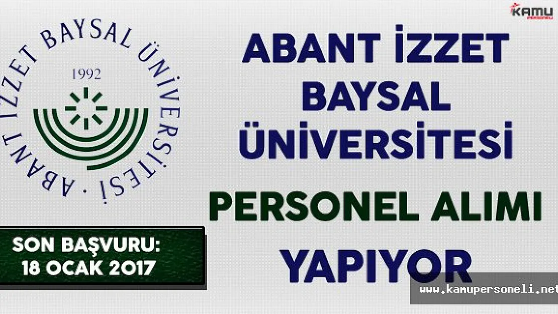 Abant İzzet Baysal Üniversitesi Personel Alımı Yapıyor