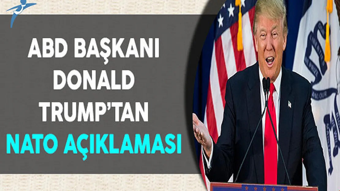 ABD Başkanı Donald Trump'tan NATO Açıklaması