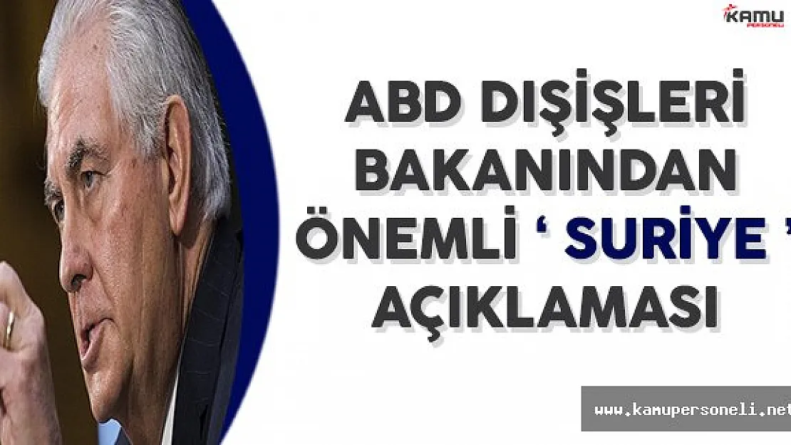 ABD Dışişleri Bakanından Çok Önemli Suriye Açıklaması