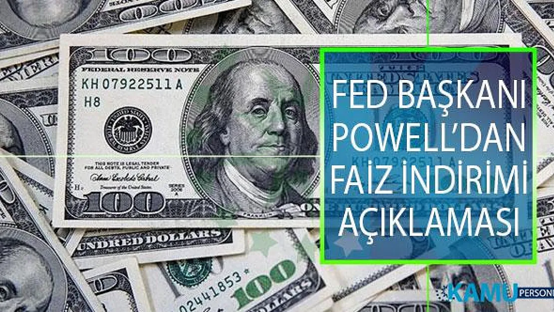 ABD Merkez Bankası (FED) Başkanı Jerome Powell'dan Faiz İndirimi Açıklaması!