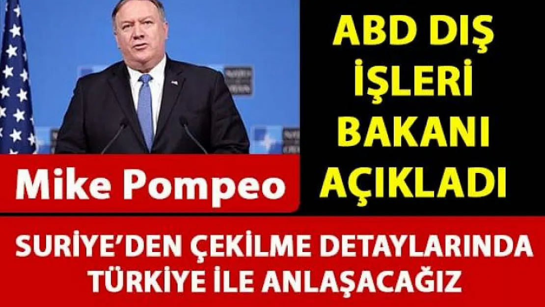 ABD, Suriye'den çekilme konusunda Türkiye ile anlaşma yapacağını duyurdu