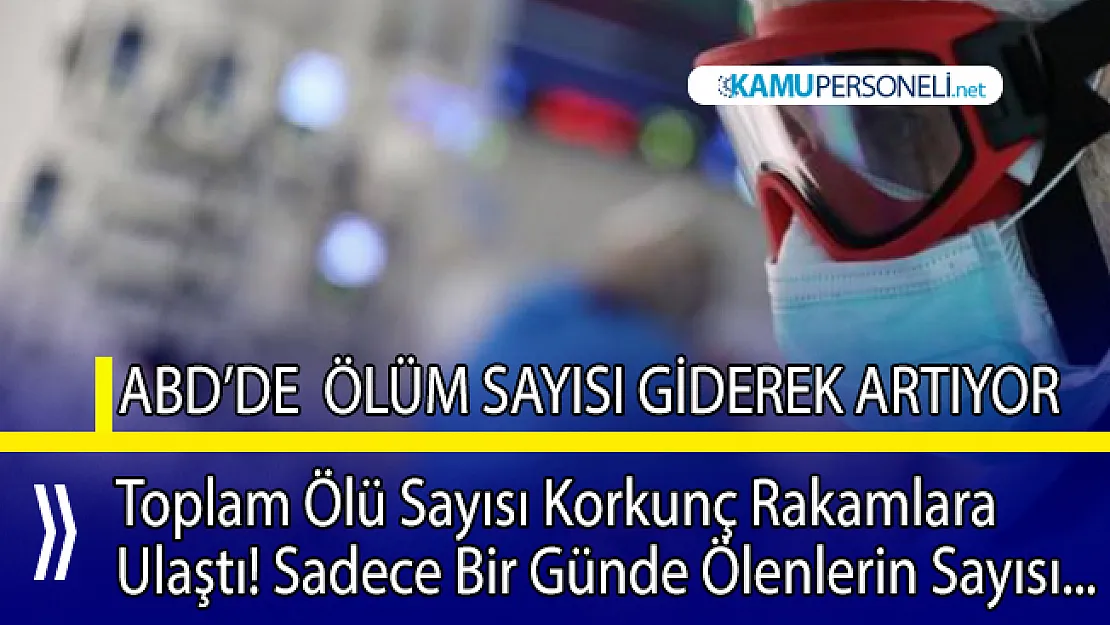 ABD'de COVID-19 yüzünden ölenlerin sayısı korkunç rakamlara ulaştı!