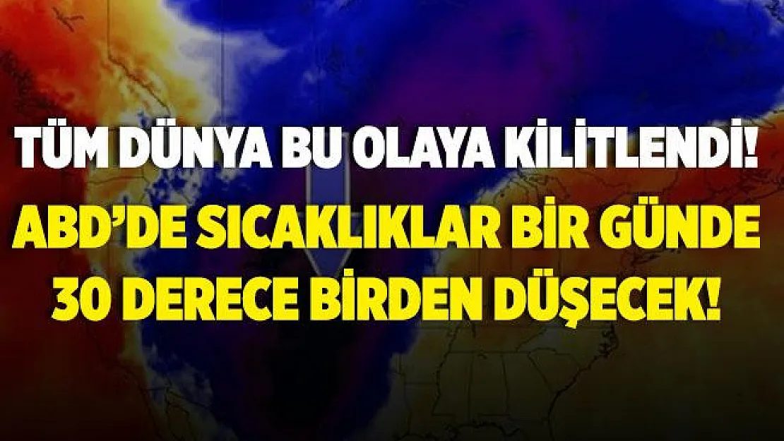 ABD'de sıcaklık alarmı! Hava sıcaklığı bir günde 30 derece birden düşecek!