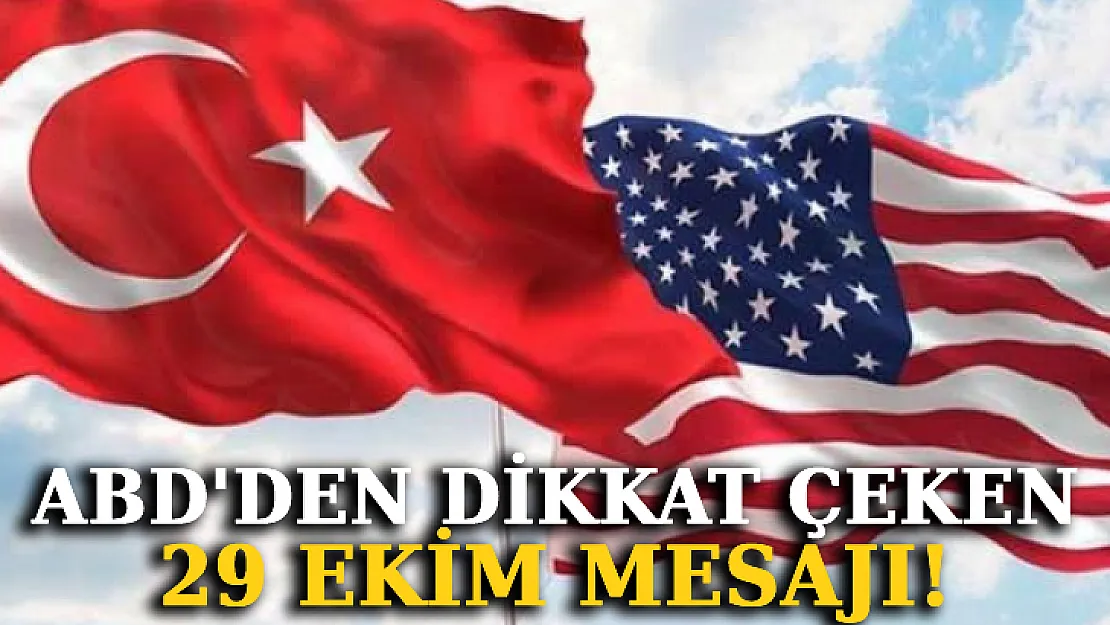 ABD'den Dikkat Çeken 29 Ekim Mesajı!