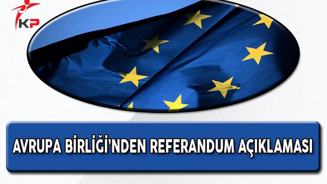 AB'den Flaş Referandum Sonuçları Açıklaması