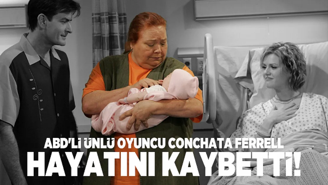 ABD'li ünlü oyuncu Conchata Ferrell hayatını kaybetti!