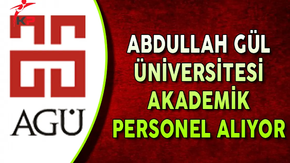Abdullah Gül Üniversitesi Akademik Personel Alım İlanı