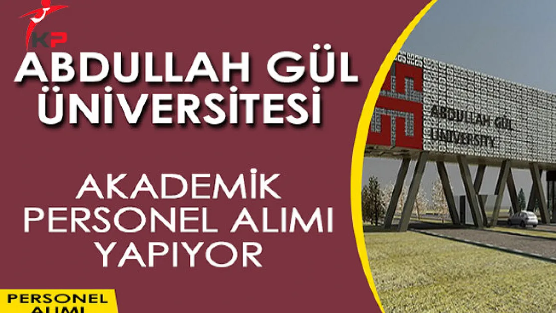 Abdullah Gül Üniversitesi Akademik Personel Alım İlanı Yayımladı