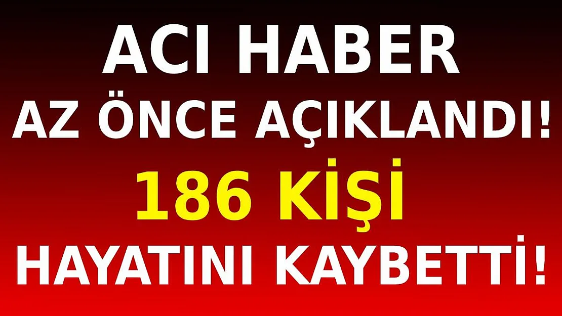 Acı haber az önce geldi! 184 kişi hayatını kaybetti!