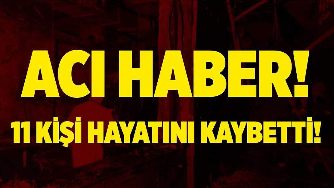 Acı haber az önce geldi! Gaziantep'te hayatını kaybedenlerin sayısı 11'e yükseldi!
