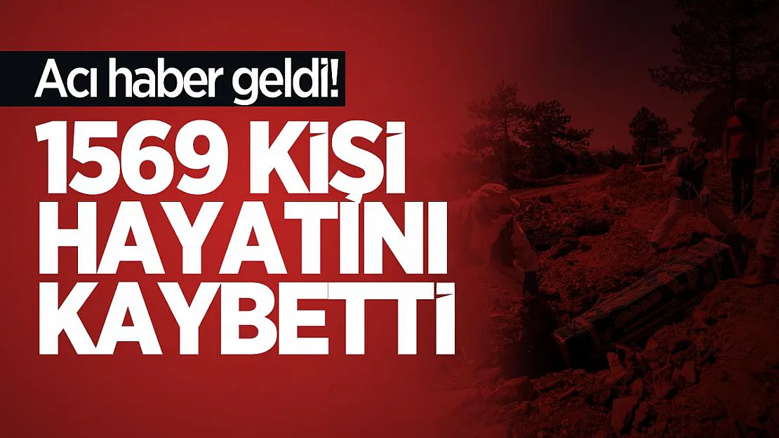 Acı haber geldi! 1569 kişi hayatını kaybetti