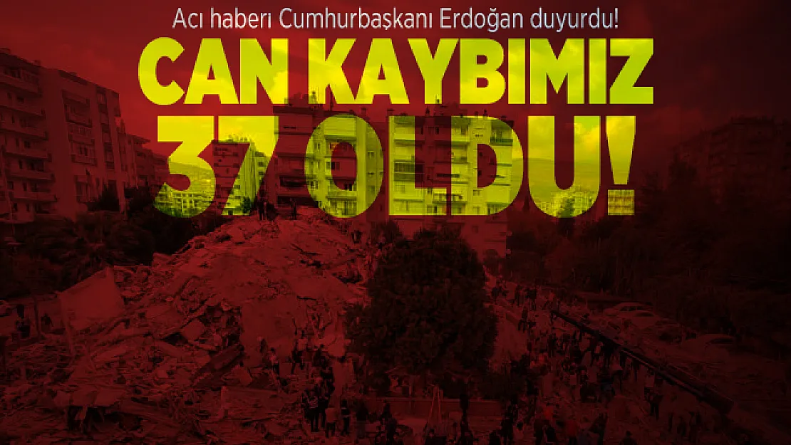 Acı haberi Cumhurbaşkanı Erdoğan duyurdu! Can kaybımız 37 oldu!