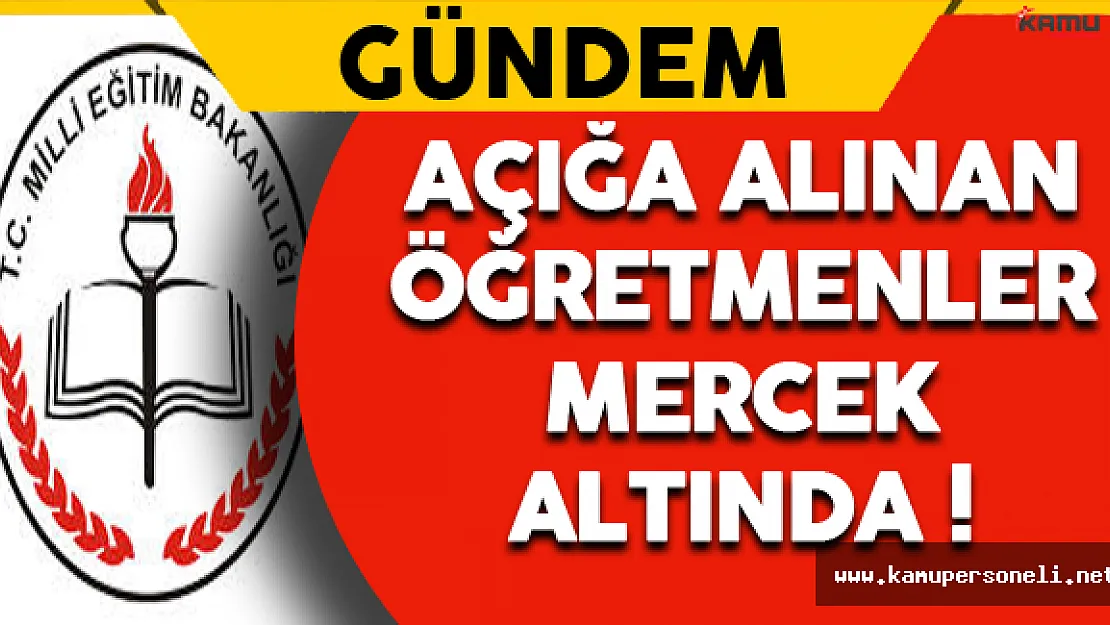 Açığa Alınan Öğretmenler Mercek Altında !