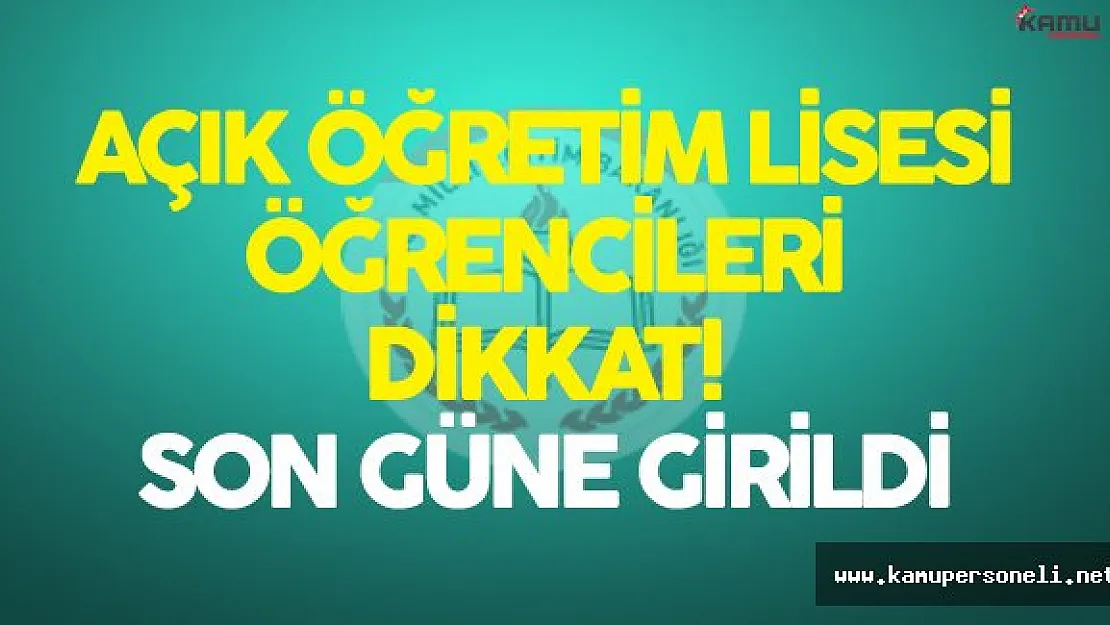 Açık Öğretim Lisesi (AÖL) Öğrencileri DİKKAT ! Son Güne Girildi ! (İlk Kayıt ve Kayıt Yenileme)