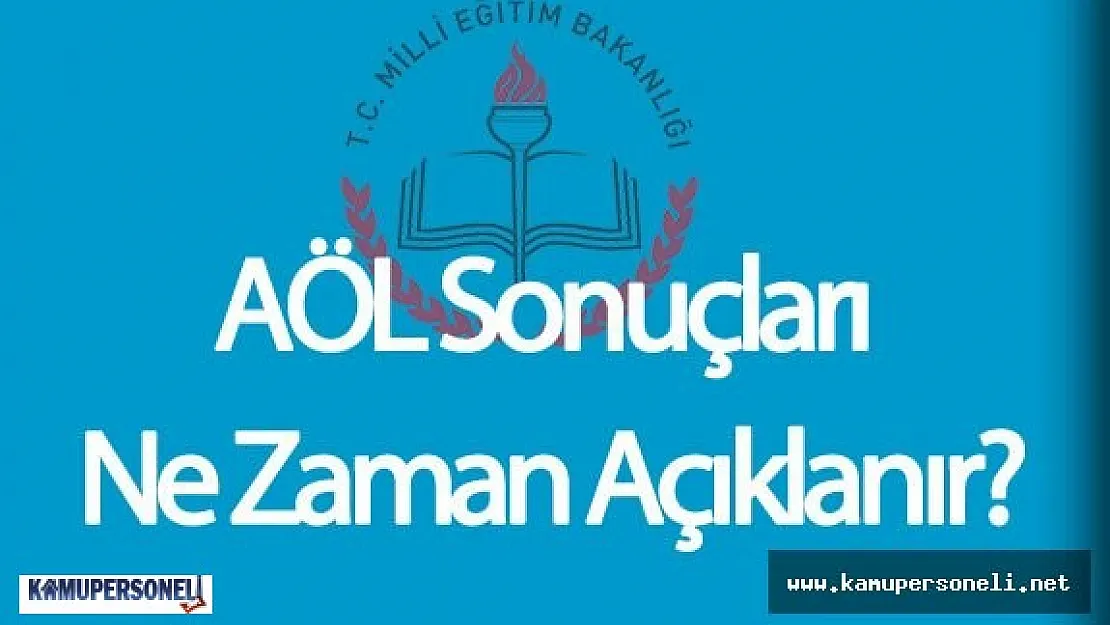 Açık Öğretim Lisesi (AÖL)  ve Mesleki Açık Öğretim Lisesi Sınav Sonuçları Ne Zaman Açıklanır