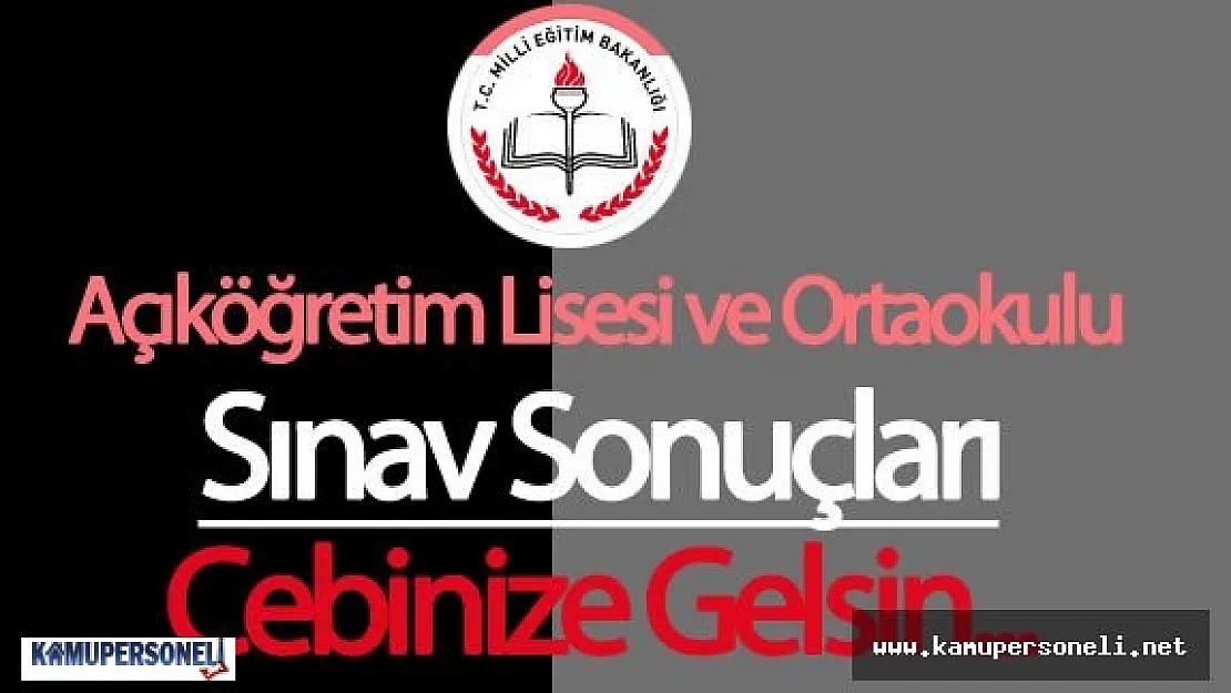 Açık Öğretim Lisesi ve Açık Öğretim Ortaokulu Sınav Sonuçları Cep Telefonunuza Gelsin