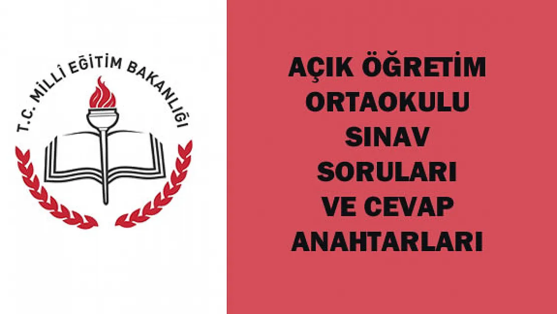 Açık Öğretim Orta Okulu Sınav Soruları ve Cevap Anahtarları