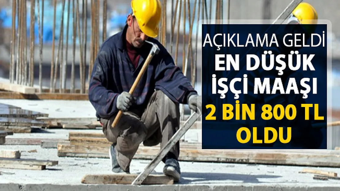 Açıklama Geldi: En Düşük İşçi Maaşı 2 Bin 800 TL Oldu