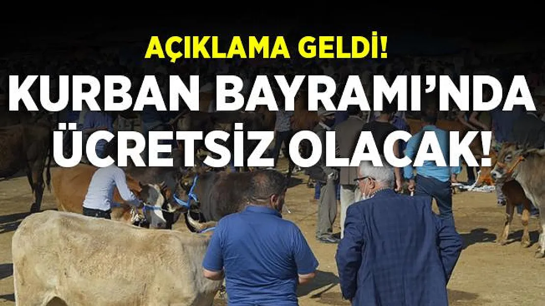 Açıklama geldi! Kurban Bayramı'nda ücretsiz!
