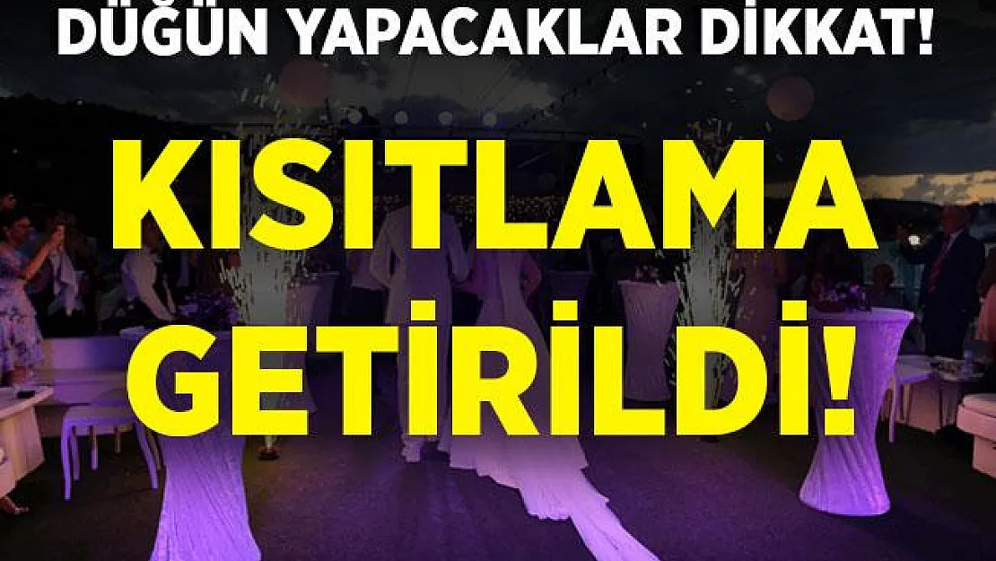 Açıklama yapıldı! Düğünlere kısıtlama getirildi!