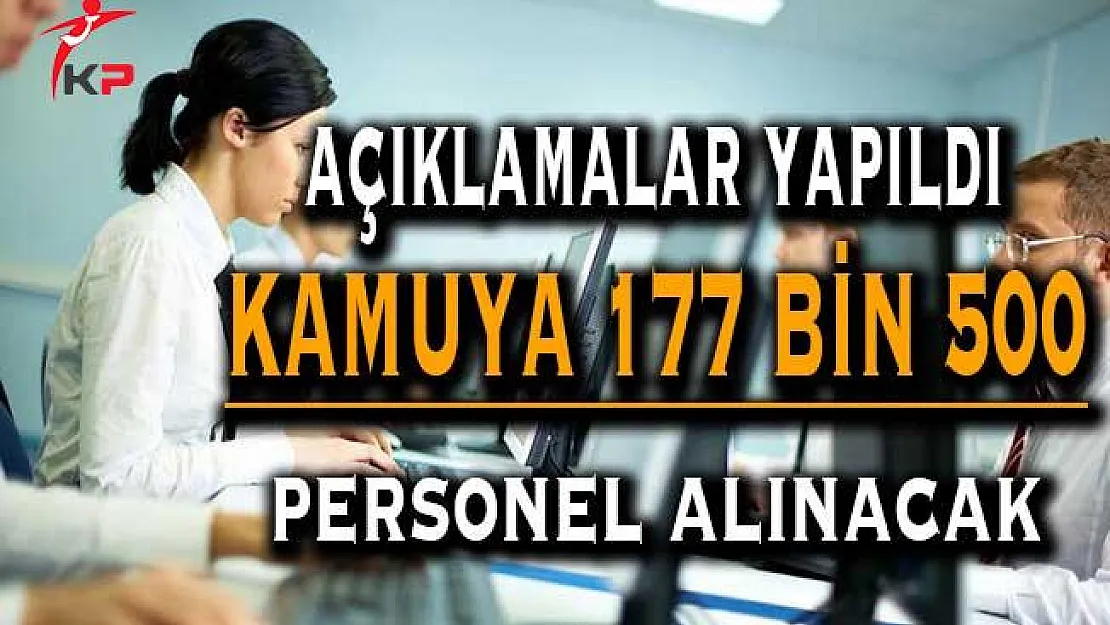 Açıklamalar Yapıldı ! Kamuya 177 Bin 500 Kamu Personeli Alımı Yapılacak