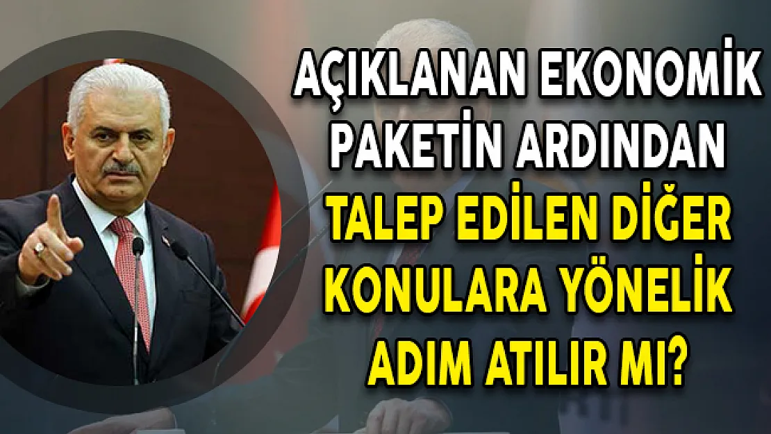 Açıklanan Ekonomik Paketin Ardından Talep Edilen Diğer Konulara Yönelik Adımlar Atılır Mı?