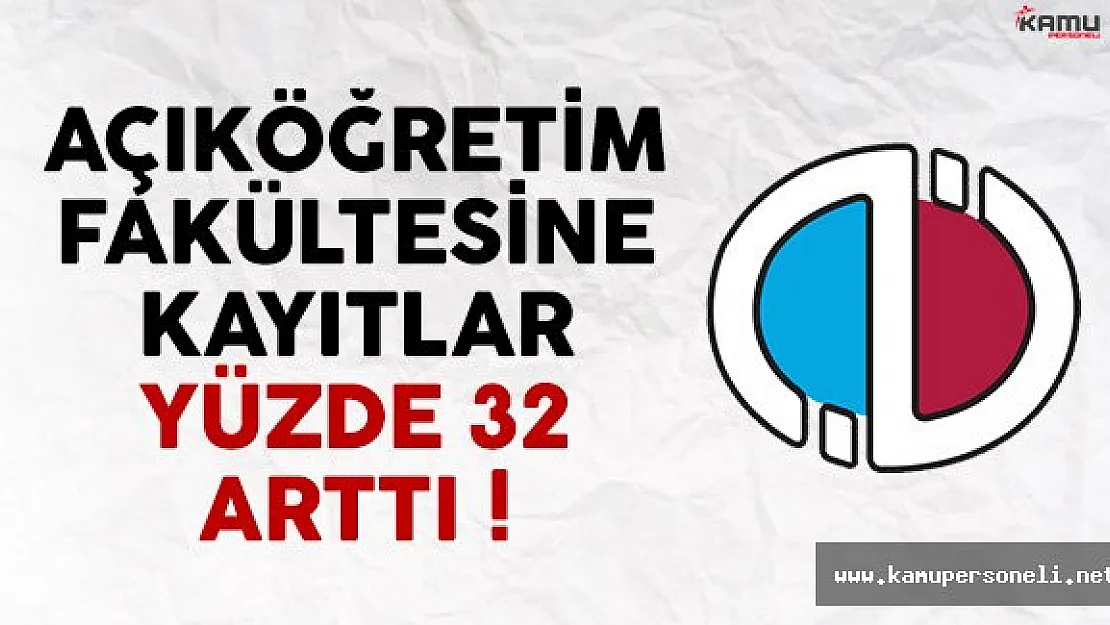 Açıköğretim Fakültesine Kayıtlar Yüzde 32 Arttı