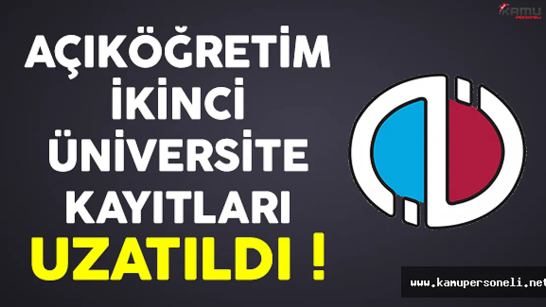 Açıköğretim İkinci Üniversite Kayıtları Son Günü Ne Zaman ?