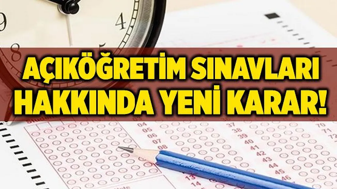 Açıköğretim sınavları hakkında yeni karar! Anadolu Üniversitesi, Atatürk Üniversitesi ve AUZEF sınavları 2020