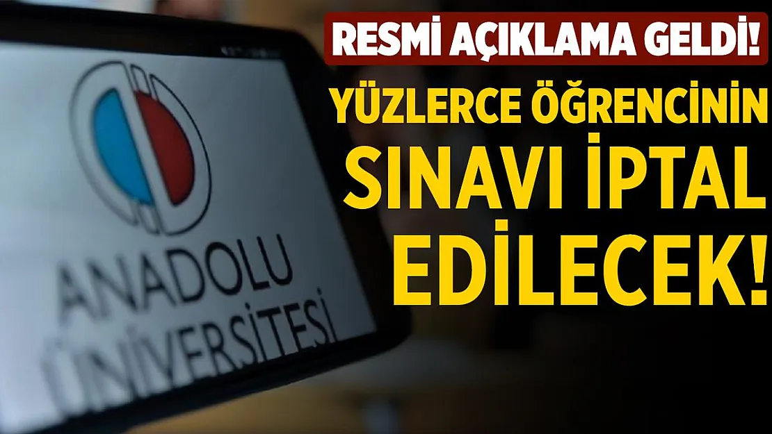 Açıköğretim sınavlarına girenler dikkat! Yüzlerce öğrencinin sınavı iptal edilecek!