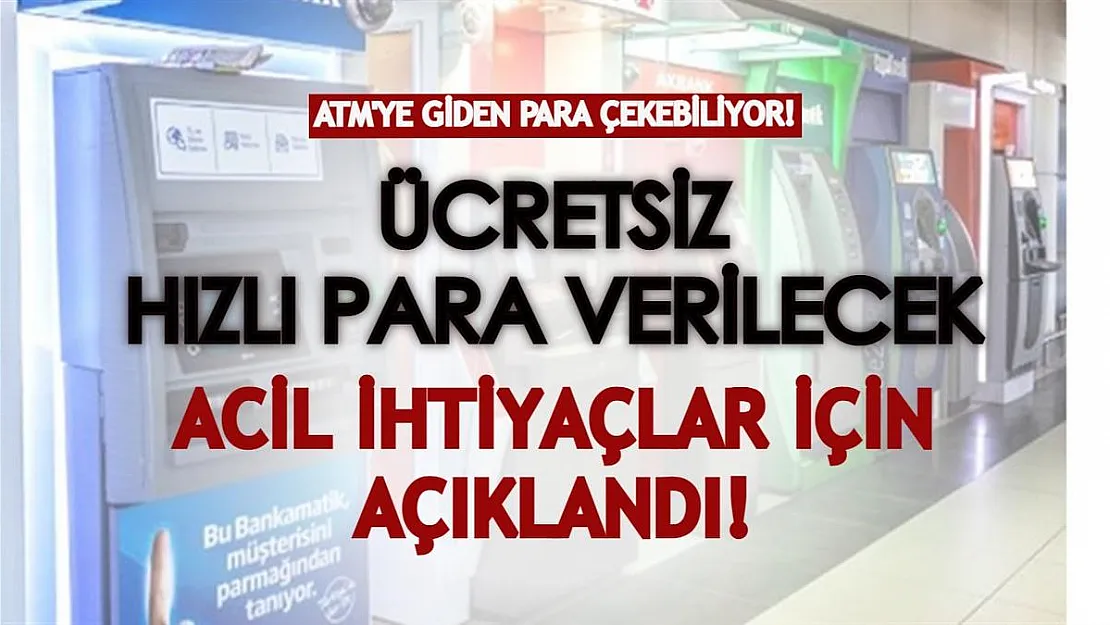 Acil ihtiyaçlar için ATM'lerden hızlı para çekilebilecek! Başvuranlar ücretsiz nakit avans alabiliyor