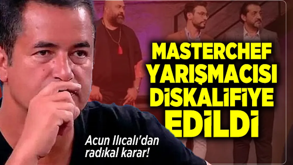 Acun Ilıcalı'dan Masterchef yarışmasında radikal karar! Masterchef Uğur Yılmaz Deniz diskalifiye edildi
