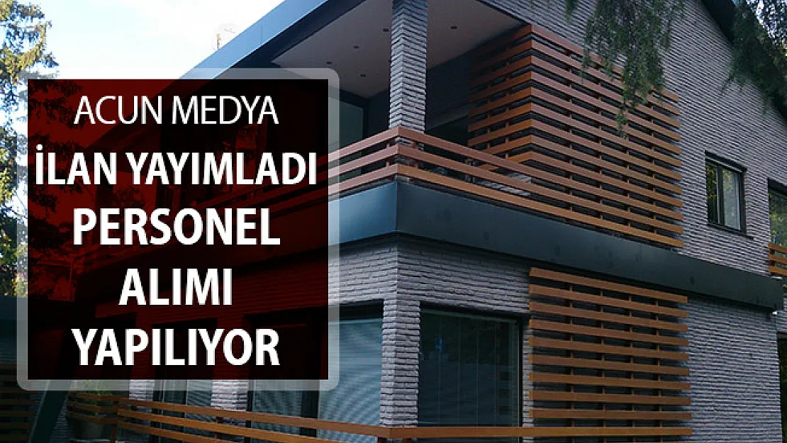 Acun Medya Personel Alım İlanları Yayımlandı