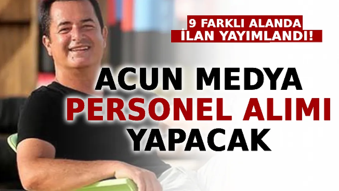 Acun Medya Personel Alımı Yapacak: 9 Farklı Alanda İlan Yayımlandı!