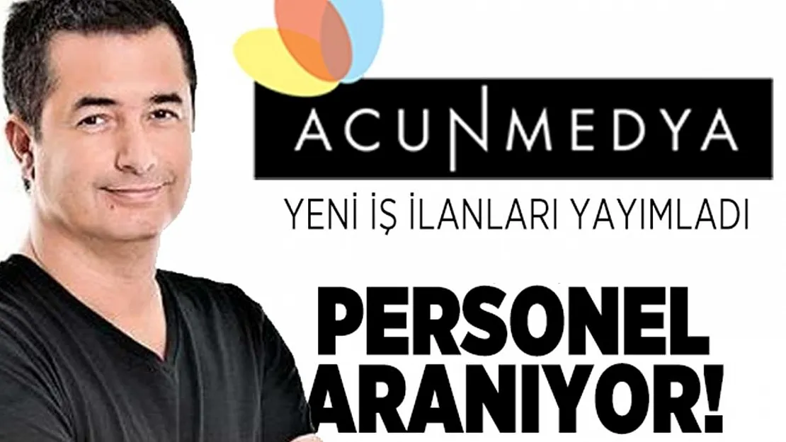 Acun Medya personel alımı yapıyor! Yüksek maaşla Acun Medya'da çalışacak personeller aranıyor!
