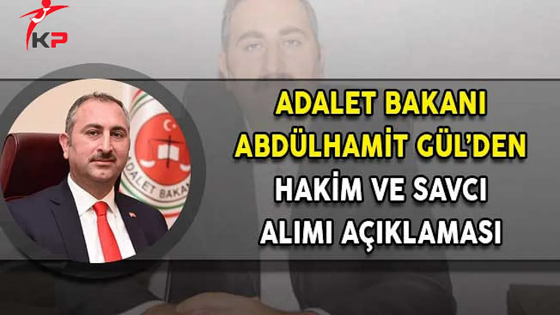 Adalet Bakanı Abdülhamit Gül'den Hakim ve Savcı Alımı Açıklaması!