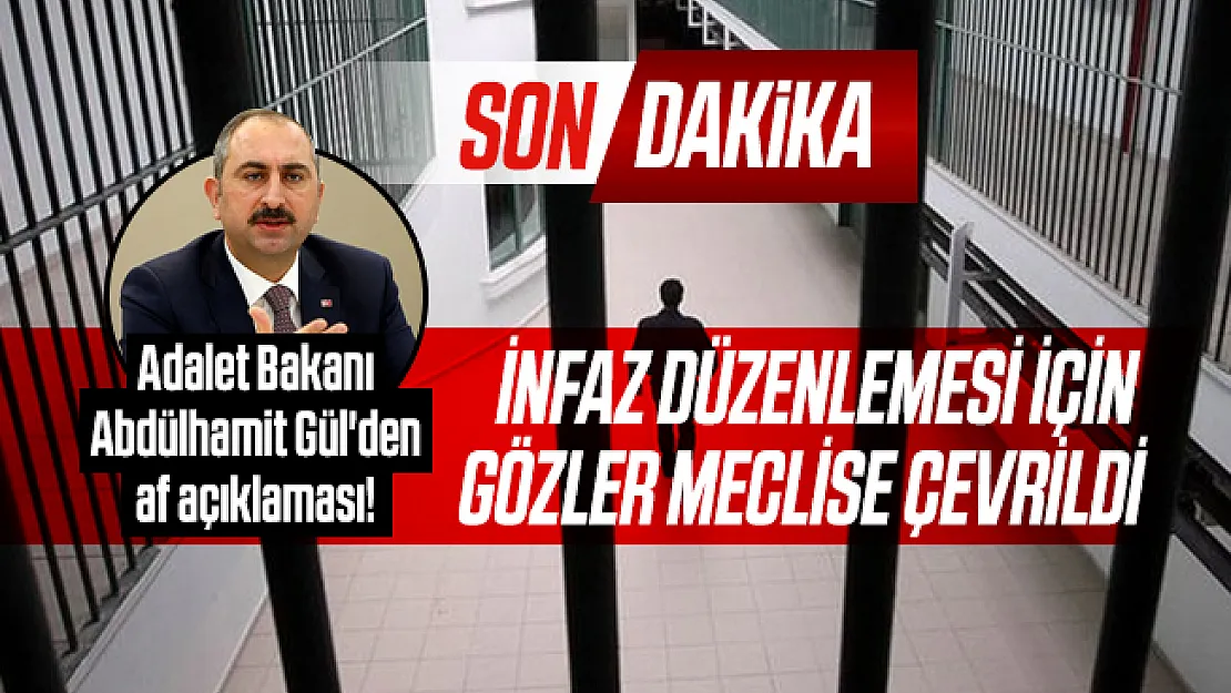 Adalet Bakanı Abdülhamit Gül'den son dakika af açıklaması! İnfaz düzenlemesi için gözler Meclise çevrildi