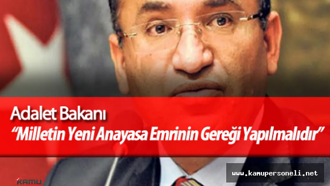 Adalet Bakanı Bekir Bozdağ : &quot1982 Anayasasından Şikayetçi Olmayanımız Yok"