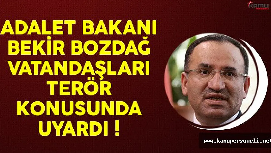 Adalet Bakanı Bozdağ Vatandaşı Terör Konusunda Uyarı